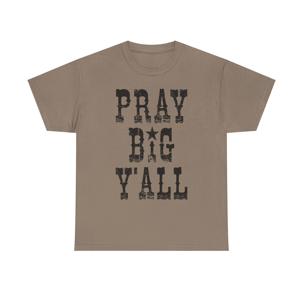 Pray Big Y'all Tee